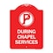 Signmission No Parking During Chapel Services, Red & White Aluminum Architectural Sign, 18" x 24", RW-1824-23746 A-DES-RW-1824-23746 - alternate 1